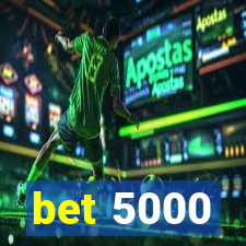 bet 5000